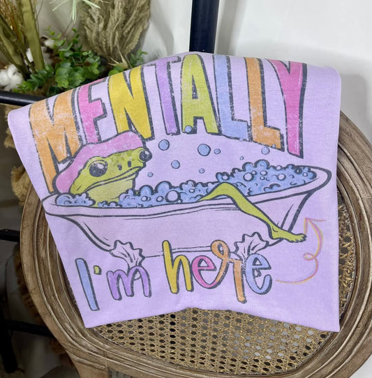 Mentally I'm here